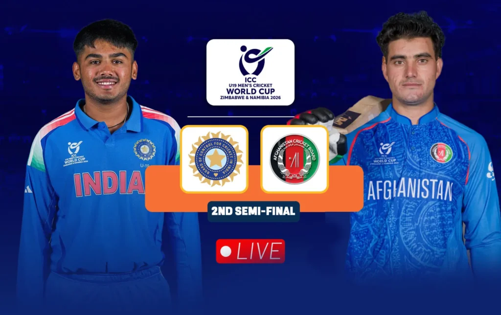 U19 World Cup 2026 India vs Afghanistan Semi-Final – Match Date, Time, and Live Streaming Details